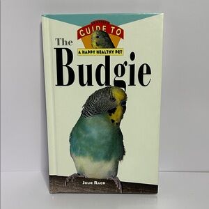 Guide to a Happy Healthy Pet: The Budgie Book